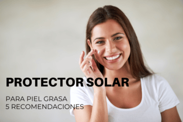 Protector solar para piel grasa